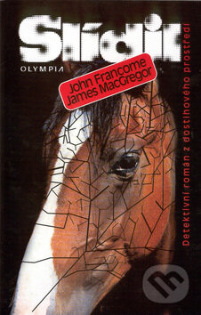 Kniha: Slídil (James MacGregor a John Francome). Olympia, 2002 Kniha: Slídil (James MacGregor a John Francome). Olympia, 2002