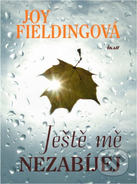 Kniha: Ještě mě nezabíjej (Joy Fieldingová). Ikar, 2010 Kniha: Ještě mě nezabíjej (Joy Fieldingová). Ikar, 2010