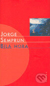 Kniha: Bílá hora (Jorge Semprum). Paseka, 2004 Kniha: Bílá hora (Jorge Semprum). Paseka, 2004