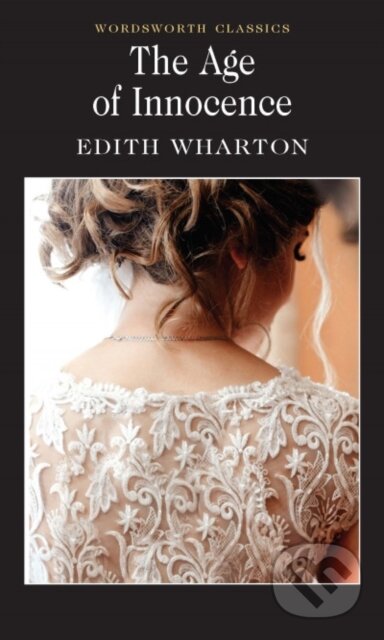 Kniha: The Age of Innocence (Edith Wharton). Wordsworth, 1994 Kniha: The Age of Innocence (Edith Wharton). Wordsworth, 1994