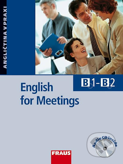 Kniha: English for Meetings (Fraus). Fraus, 2012 Kniha: English for Meetings (Fraus). Fraus, 2012