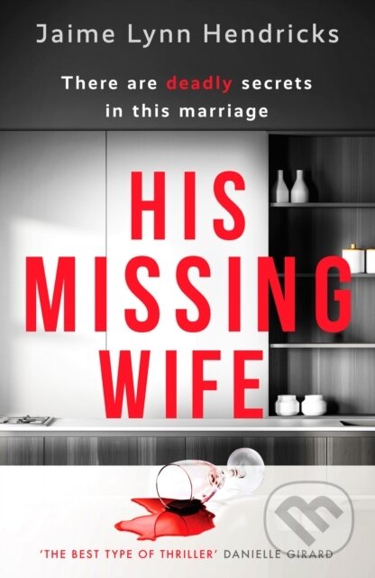Kniha: His Missing Wife (Jaime Lynn Hendricks). Canelo, 2022 Kniha: His Missing Wife (Jaime Lynn Hendricks). Canelo, 2022