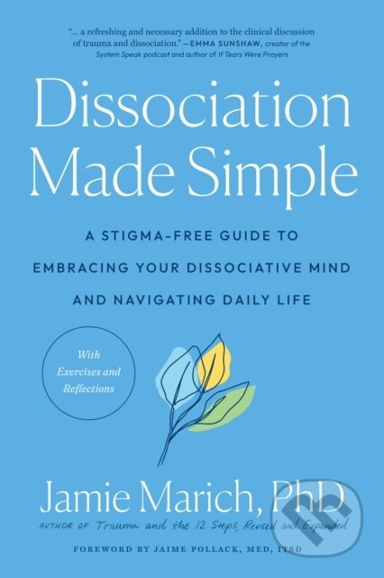Kniha: Dissociation Made Simple (Jamie Marich). North Atlantic Books, 2023 Kniha: Dissociation Made Simple (Jamie Marich). North Atlantic Books, 2023