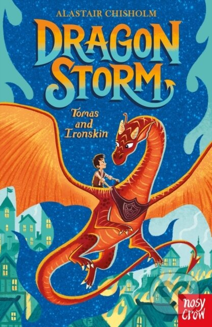 Kniha: Dragon Storm: Tomas and Ironskin (Alastair Chisholm). Nosy Crow, 2022 Kniha: Dragon Storm: Tomas and Ironskin (Alastair Chisholm). Nosy Crow, 2022