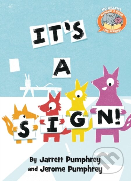Kniha: It's a Sign ( Elephant & Piggie Like Reading ) (Jarrett Pumphrey, Mo Willems a Jerome Pumphrey). , 2022 Kniha: It's a Sign ( Elephant & Piggie Like Reading ) (Jarrett Pumphrey, Mo Willems a Jerome Pumphrey). , 2022