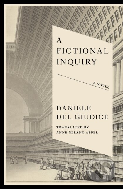 Kniha: A Fictional Inquiry (Daniele Del Giudice). , 2025 Kniha: A Fictional Inquiry (Daniele Del Giudice). , 2025