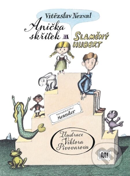 Kniha: Anička Skřítek a Slaměný Hubert (Vítězslav Nezval). Meander, 2025 Kniha: Anička Skřítek a Slaměný Hubert (Vítězslav Nezval). Meander, 2025
