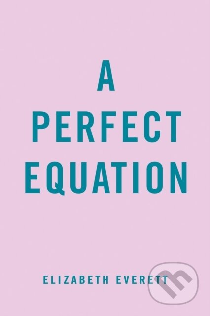 Kniha: A Perfect Equation (Elizabeth Everett). , 2022 Kniha: A Perfect Equation (Elizabeth Everett). , 2022