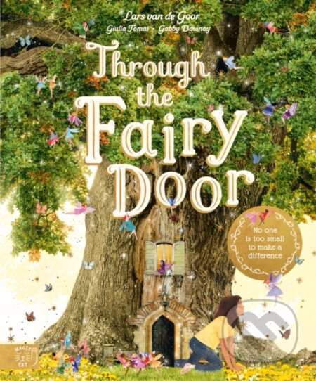 Kniha: Through the Fairy Door (Gabby Dawnay). Magic Cat, 2023 Kniha: Through the Fairy Door (Gabby Dawnay). Magic Cat, 2023