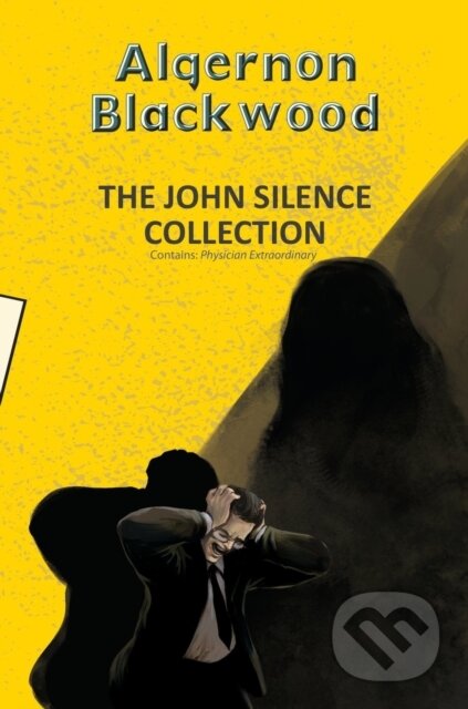 Kniha: The John Silence Collection (Algernon Blackwood). , 2023 Kniha: The John Silence Collection (Algernon Blackwood). , 2023