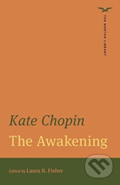 Kniha: The Awakening (The Norton Library) (Kate Chopin a Laura R. Fisher). WW Norton & Co, 2022 Kniha: The Awakening (The Norton Library) (Kate Chopin a Laura R. Fisher). WW Norton & Co, 2022