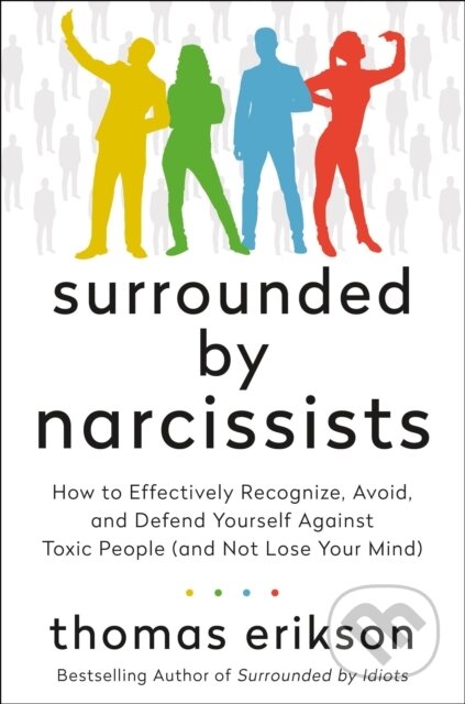 Kniha: The Surrounded by Narcissists (Thomas Erikson). , 2022 Kniha: The Surrounded by Narcissists (Thomas Erikson). , 2022
