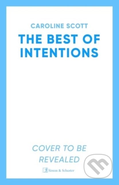 Kniha: The Best of Intentions (Caroline Scott). Simon & Schuster, 2025 Kniha: The Best of Intentions (Caroline Scott). Simon & Schuster, 2025