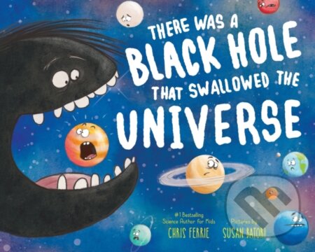 Kniha: There Was a Black Hole that Swallowed the Universe (Chris Ferrie). , 2021 Kniha: There Was a Black Hole that Swallowed the Universe (Chris Ferrie). , 2021