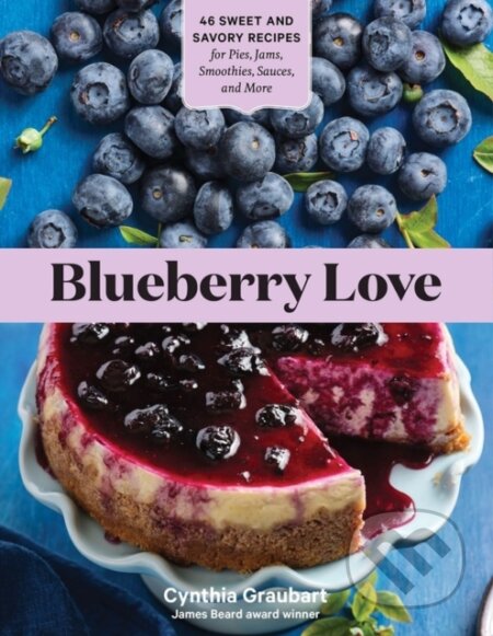 Kniha: Blueberry Love (Cynthia Graubart). Storey Publishing, 2021 Kniha: Blueberry Love (Cynthia Graubart). Storey Publishing, 2021
