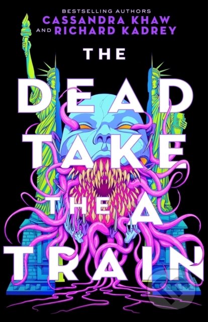 Kniha: Dead Take the A Train (Cassandra Khaw a Richard Kadrey). Tor Nightfire, 2023 Kniha: Dead Take the A Train (Cassandra Khaw a Richard Kadrey). Tor Nightfire, 2023