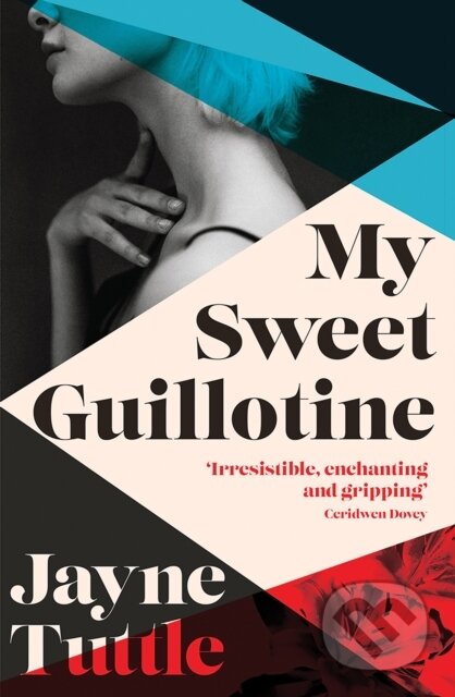 Kniha: My Sweet Guillotine (Jayne Tuttle). Hardie Grant, 2022 Kniha: My Sweet Guillotine (Jayne Tuttle). Hardie Grant, 2022
