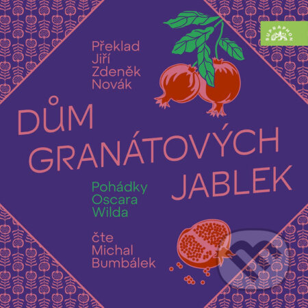 Audiokniha: Dům granátových jablek (Oscar Wilde). Supraphon, 2025 Audiokniha: Dům granátových jablek (Oscar Wilde). Supraphon, 2025