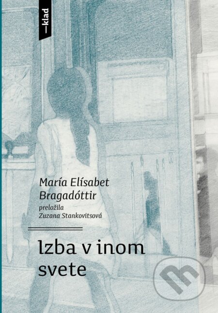 E-kniha: Izba v inom svete (María Elísabet Bragadóttir). Artforum, 2025 E-kniha: Izba v inom svete (María Elísabet Bragadóttir). Artforum, 2025