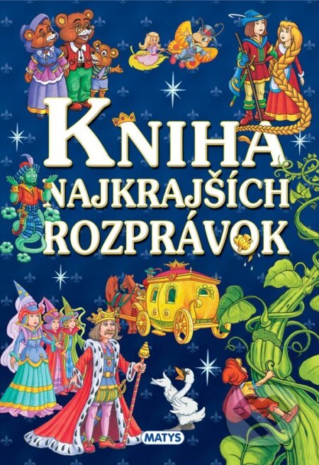 Kniha: Kniha najkrajších rozprávok (autorov kolektív). Matys, 2026 Kniha: Kniha najkrajších rozprávok (autorov kolektív). Matys, 2026