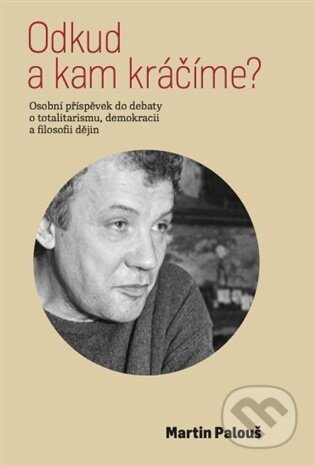 Kniha: Odkud a kam kráčíme? (Martin Palouš). Pulchra, 2025 Kniha: Odkud a kam kráčíme? (Martin Palouš). Pulchra, 2025