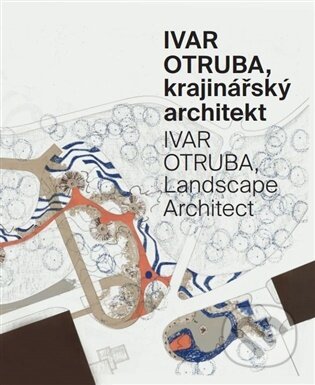 Kniha: Ivar Otruba, krajinářský architekt (Kant). Kant, 2026 Kniha: Ivar Otruba, krajinářský architekt (Kant). Kant, 2026