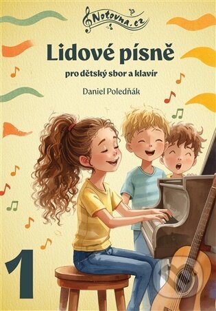 Kniha: Lidové písně pro dětský sbor a klavír 1 (Daniel Poledňák). Notovna.cz, 2025 Kniha: Lidové písně pro dětský sbor a klavír 1 (Daniel Poledňák). Notovna.cz, 2025