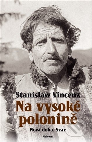 Kniha: Na vysoké Polonině - Nová doba: Svár (Stanislaw Vincenz). Malvern, 2025 Kniha: Na vysoké Polonině - Nová doba: Svár (Stanislaw Vincenz). Malvern, 2025