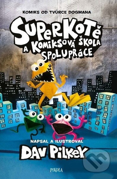 Kniha: Superkotě a komiksová škola: Superkotě (Dav Pilkey). Pikola, 2026 Kniha: Superkotě a komiksová škola: Superkotě (Dav Pilkey). Pikola, 2026