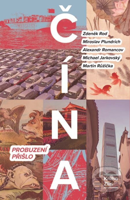 Kniha: Čína: Probuzení přišlo (Zdeněk Rod, Miroslav Plundrich, Alexandr Gabriel Romancov, Michael Jarkovský a Martin Růžička). Kniha Zlín, 2026 Kniha: Čína: Probuzení přišlo (Zdeněk Rod, Miroslav Plundrich, Alexandr Gabriel Romancov, Michael Jarkovský a Martin Růžička). Kniha Zlín, 2026