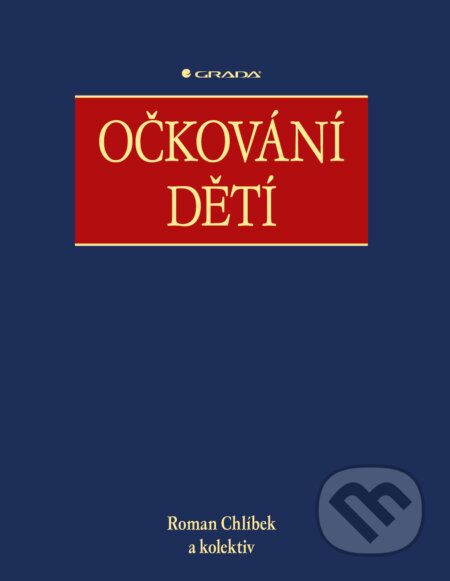 E-kniha: Očkování dětí (Chlíbek Roman). Grada, 2025 E-kniha: Očkování dětí (Chlíbek Roman). Grada, 2025