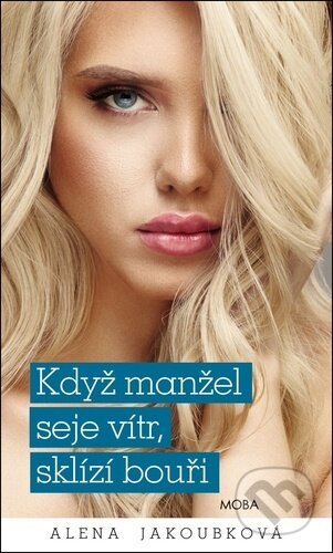 Kniha: Když manžel seje vítr, sklízí bouři (Alena Jakoubková). Moba, 2026 Kniha: Když manžel seje vítr, sklízí bouři (Alena Jakoubková). Moba, 2026