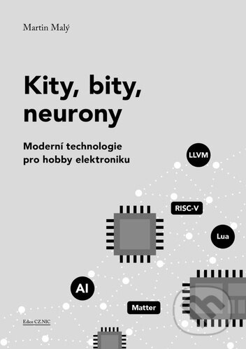 Kniha: Kity, bity, neurony (Martin Malý). CZ.NIC, 2025 Kniha: Kity, bity, neurony (Martin Malý). CZ.NIC, 2025