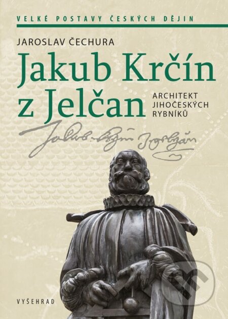 Kniha: Jakub Krčín z Jelčan (Jaroslav Čechura). Vyšehrad, 2026 Kniha: Jakub Krčín z Jelčan (Jaroslav Čechura). Vyšehrad, 2026