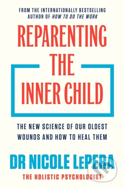 Kniha: Reparenting the Inner Child (Nicole LePera). Orion, 2026 Kniha: Reparenting the Inner Child (Nicole LePera). Orion, 2026