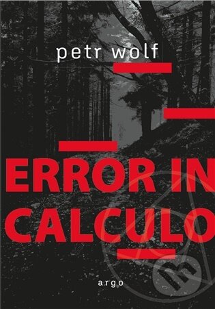 E-kniha: Error in calculo (Petr Wolf). Argo, 2025 E-kniha: Error in calculo (Petr Wolf). Argo, 2025