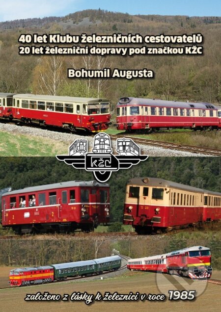 Kniha: 40 let Klubu železničních cestovatelů, 20 let železničí dopravy pod značkou KŽC (Bohumil Augusta). , 2025 Kniha: 40 let Klubu železničních cestovatelů, 20 let železničí dopravy pod značkou KŽC (Bohumil Augusta). , 2025