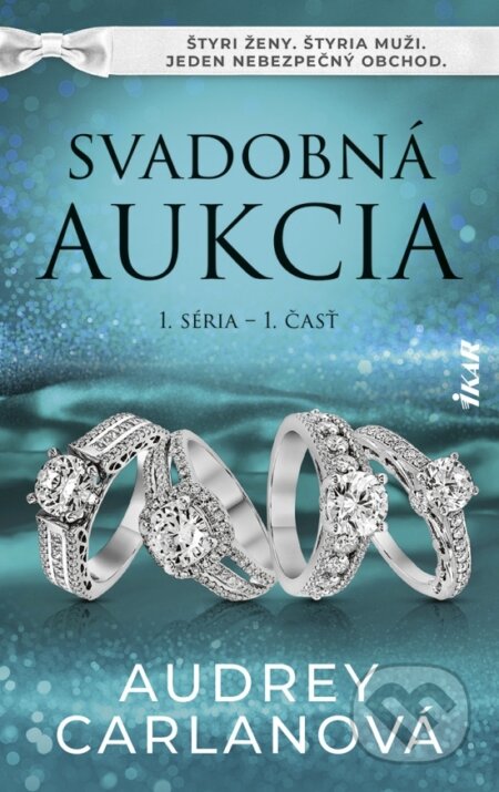 Kniha: Svadobná aukcia (1. séria – 1. časť) (Audrey Carlan). Ikar, 2026 Kniha: Svadobná aukcia (1. séria – 1. časť) (Audrey Carlan). Ikar, 2026