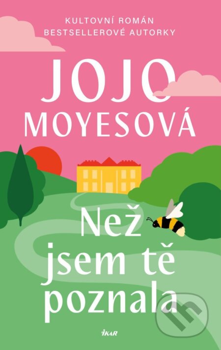 Kniha: Než jsem tě poznala (Jojo Moyes). Ikar CZ, 2026 Kniha: Než jsem tě poznala (Jojo Moyes). Ikar CZ, 2026