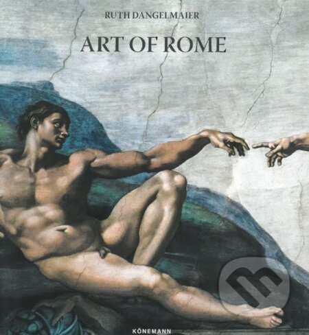 Kniha: Art of Rome (Ruth Dangelmaier). Koenemann Kniha: Art of Rome (Ruth Dangelmaier). Koenemann