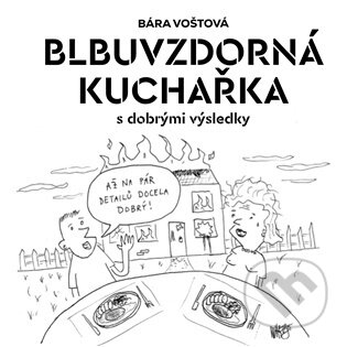 Kniha: Blbuvzdorná kuchařka (Bára Voštová). Concept 42, 2025 Kniha: Blbuvzdorná kuchařka (Bára Voštová). Concept 42, 2025