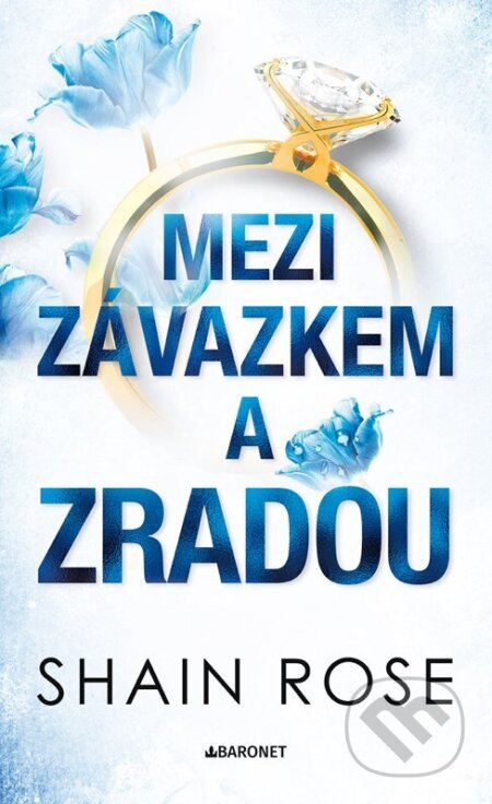 Kniha: Mezi závazkem a zradou (Shain Rose). Baronet, 2026 Kniha: Mezi závazkem a zradou (Shain Rose). Baronet, 2026