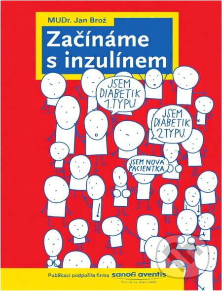 Kniha: Začínáme s inzulínem (Jana Urbanová a Jan Brož). , 2014 Kniha: Začínáme s inzulínem (Jana Urbanová a Jan Brož). , 2014