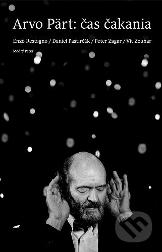 Kniha: Arvo Pärt – čas čakania (Enzo Restagno). Modrý Peter, 2025 Kniha: Arvo Pärt – čas čakania (Enzo Restagno). Modrý Peter, 2025