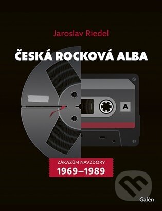 Kniha: Česká rocková alba (Jaroslav Riedel). Galén, 2025 Kniha: Česká rocková alba (Jaroslav Riedel). Galén, 2025