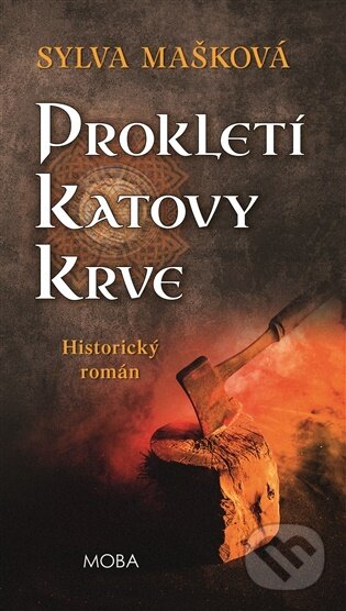 Kniha: Prokletí katovy krve (Sylva Mašková). Moba, 2026 Kniha: Prokletí katovy krve (Sylva Mašková). Moba, 2026