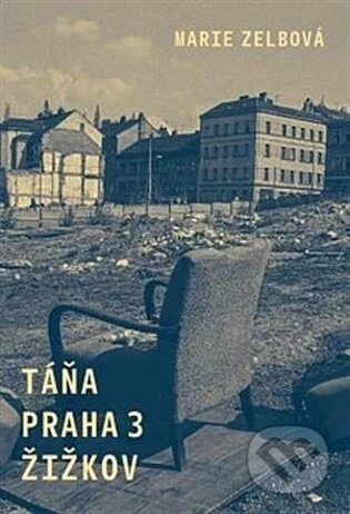 Kniha: Táňa / Praha 3 / Žižkov (Marie Zelbová). Štengl Petr, 2025 Kniha: Táňa / Praha 3 / Žižkov (Marie Zelbová). Štengl Petr, 2025
