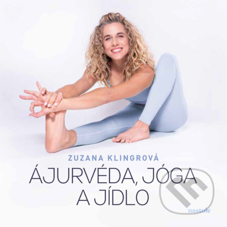 E-kniha: Ájurvéda, jóga a jídlo (Zuzana Klingrová). nastole, 2025 E-kniha: Ájurvéda, jóga a jídlo (Zuzana Klingrová). nastole, 2025