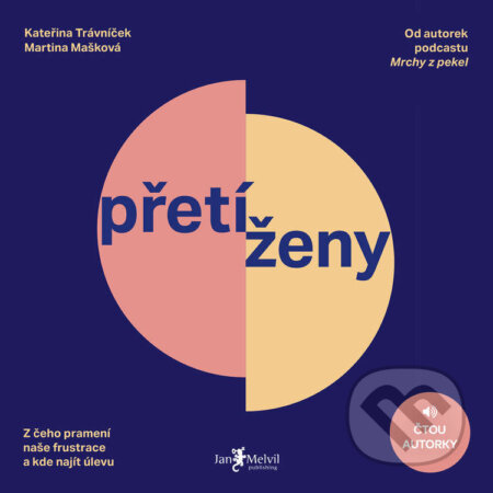 Audiokniha: Přetíženy (Kateřina Trávníček a Martina Mašková). Jan Melvil publishing, 2025 Audiokniha: Přetíženy (Kateřina Trávníček a Martina Mašková). Jan Melvil publishing, 2025