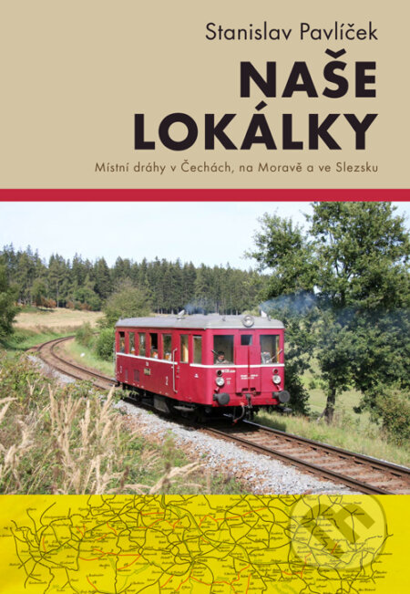 E-kniha: Naše lokálky - Místní dráhy v Čechách, na Moravě a ve Slezsku (Stanislav Pavlíček). Dokořán, 2025 E-kniha: Naše lokálky - Místní dráhy v Čechách, na Moravě a ve Slezsku (Stanislav Pavlíček). Dokořán, 2025